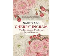 'Cherry' Ingram: The Englishman Who Saved Japan’s Blossoms