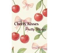 Cherry Kisses, Pretty Wishes: Lined Pages for Your Soft Life Journey
