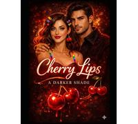 Cherry Lips - A Darker Shade: Book Two (Cherry Lips Duology)