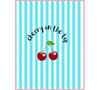 Cherry on the Top- Blank Journal: 102 Blank Pages for Writing, Sketching, Drawing and Creative Expression