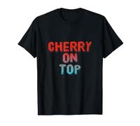Cherry On Top Fruit Funny Love Fruits Frases Divertidas de Frutas Camiseta