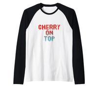 Cherry On Top Fruit Funny Love Fruits Frases Divertidas de Frutas Camiseta Manga Raglan