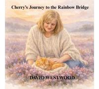 Cherry’s Journey to the Rainbow Bridge (Robert Burns for children)