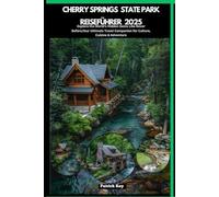 CHERRY SPRINGS STATE PARK REISEFÜHRER 2025: Explore the World’s Hidden Gems Like Never Before,Your Ultimate Travel Companion for Culture, Cuisine & Adventure (GLOBAL TRAVEL GUIDES SERIES)