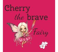 Cherry the brave fairy: children's short story | 24 pages | emotions and feelings | life lessons for children | fairy book