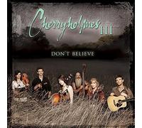 Cherryholmes III - Don't Believe by Cherryholmes (2008-09-30)