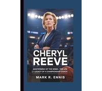 CHERYL REEVE: Mastermind of the WNBA - The Life and Legacy of a Championship Coach