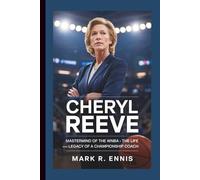 CHERYL REEVE: Mastermind of the WNBA - The Life and Legacy of a Championship Coach