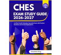 CHES Exam Study Guide 2026-2027: Certified Health Education Specialist Exam with Practice Questions and Answer Explanations