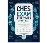 CHES Exam Study Guide 2026-2027: Practice Questions and Case Scenarios - 350+ CHES-Style Items with Step-by-Step Explanations and Health Promotion Program Planning Review