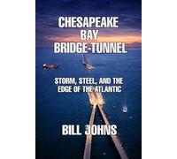 Chesapeake Bay Bridge-Tunnel: Storm, Steel, and the Edge of the Atlantic (The Great Crossings)