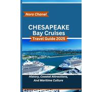 Chesapeake Bay Cruises Travel Guide 2025: History, Coastal Attractions, And Maritime Culture