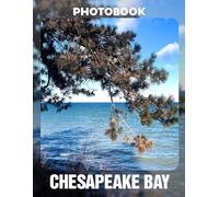 Chesapeake Bay Photo Book: Explore the Serene Beauty of Coastal Life, Wildlife, and Spectacular Sunsets | Perfect Gift for Nature Enthusiasts