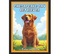 Chesapeake Bay Retriever Coloring Book: Cute Dog & Puppy Picture Pages with 70 Lined Drawings of Doggy Outdoor Adventures in Park, Mountain, City, ... Scenes + More | Art Gift for Kids and Adults
