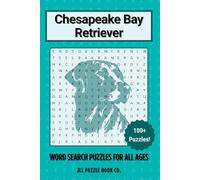 Chesapeake Bay Retriever Word Search Puzzle Book: Over 100 Puzzles - The Perfect Gift for Owners, Dog Lovers, and Puzzle Fans of All Ages (Dog Breed Word Search Puzzle Books)