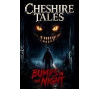 Cheshire Tales: Bumps in the Night