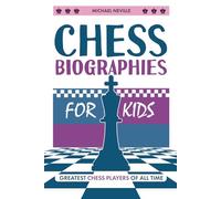 Chess Biographies for Kids: Greatest Chess Players of All Time (Sports Biographies for Kids)