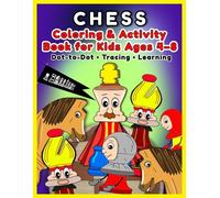Chess Coloring and Activity Book for Kids Ages 4-8: Kings, Queens, Knights and Fun Chess Pieces - Dot-to-Dot, Tracing and Preschool Learning ... Tracing - Cute Chess Pieces for Smart Kids