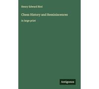 Chess History and Reminiscences: in large print