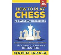 Chess: How to Play Chess for (Absolute) Beginners: 1 (Chess for Beginners)