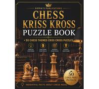 Chess Kriss Kross Puzzle Book: 50 Large-Print Chess Themed Criss Cross Puzzles + 50 Fascinating Chess Facts for Adults and Seniors