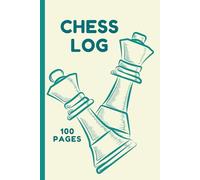 Chess Log Book: 100 Chess Score Sheets: Record Chess Moves: Chess Scorebook for Notation