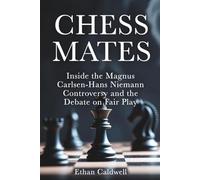 Chess Mates: Inside the Magnus Carlsen-Hans Niemann Controversy and the Debate on Fair Play