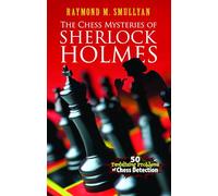 Chess Mysteries of Sherlock Holmes: Fifty Tantalizing Problems of Chess Detection (Dover Recreational Math)