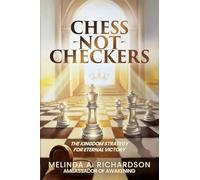 Chess Not Checkers: The Kingdom Strategy for Eternal Victory