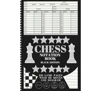 CHESS NOTATION BOOK: BLACK EDITION 129 Game Pages with 60 Moves and Diagram for Tactics and Strategies Notes; 6" x 9" in; for Chess Matches & Tournaments; Perfect Gift for Chess Lovers