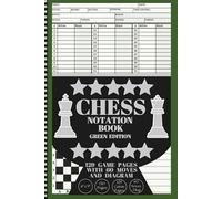 CHESS NOTATION BOOK: GREEN EDITION 129 Game Pages with 60 Moves and Diagram for Tactics and Strategies Notes; 6" x 9" in; for Chess Matches & Tournaments; Perfect Gift for Chess Lovers