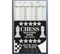 CHESS NOTATION BOOK: GREY EDITION 129 Game Pages with 60 Moves and Diagram for Tactics and Strategies Notes; 6" x 9" in; for Chess Matches & Tournaments; Perfect Gift for Chess Lovers