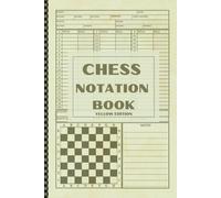 CHESS NOTATION BOOK: YELLOW EDITION, 107 Game Pages with 60 Moves and Diagram for Tactics and Strategies Notes; 6" x 9"; for Chess Matches & Tournaments; Perfect Gift for Chess Players