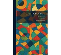 Chess Openings: Ancient and Modern