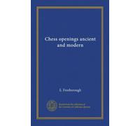 Chess openings ancient and modern (Vol-1)
