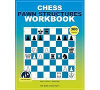 Chess Pawn Structures Workbook: Positional Chess Exercises to Master Pawn Breaks, Weaknesses, Passed Pawns, and Practical Plans (Think in Moves: The Chess Training Library)