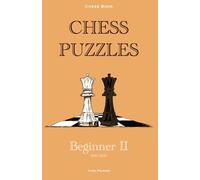 Chess Puzzles : 900-1300 Beginner 2: Chess Book (Chess Book : Chess puzzles 0-2000)