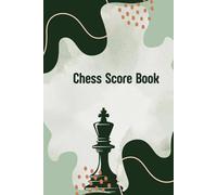 Chess Score Book: Chess Game Score Sheet Log Book, Chess scorebook 120 moves for beginners and Professionals