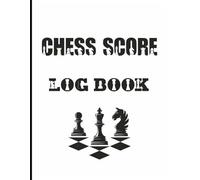 Chess Score Log Book: 101 Pages for Recording Chess Games - Track Moves, Analyze Strategy & Improve Your Play | Large Print 8.5x11 Format for Tournaments, Clubs & Practice