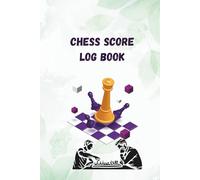 Chess score log book: Chess Score Tracker for Beginners and Advanced Players