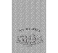 Chess Score Logbook: Chess Game Score Sheet Log Book, Chess Scorebook 120 Moves for Beginners and Professionals