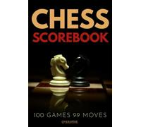Chess Scorebook: 100 Game Chess Score Notebook | Move Recorder Log | Track Your Chess Matches Score Pad (Chess Tournament Log)