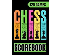 Chess Scorebook: 120 Games Sheets, Chess Notation Book, Chess Annotation Log Notebook Chess Workbook, Moves Tracking Journal, 100 Moves - Perfect for Club Players, Coaches, and Competitive Chess