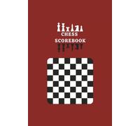 Chess Scorebook: 120-Page Chess Game Record Book to Track Moves, Results, Event Details and Analysis | 6" x 9" Chess Journal for Tournament Players, Beginners and Adults
