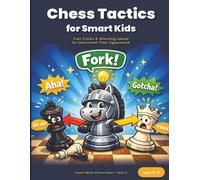 Chess Tactics for Smart Kids: Fun Tricks, Smart Strategies & Winning Ideas for Beginners (Series: Smart Minds Chess Series)