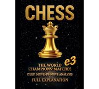 Chess: the World Champions' Matches, Deep, Move-By-Move Analysis, Full Explanation: 1