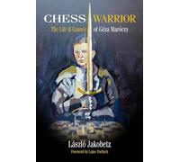 Chess Warrior: The Life & Games of Geza Maroczy