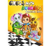 CHESS with Animals - Coloring book: Hand-drawn creative chess scenes, enjoy coloring! Animals playing chess - Ideal Chess gift.