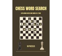 Chess Word Search: Exploring Chess One Word at a Time (The Chess Puzzle Collection)