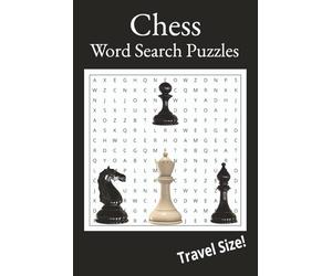 Chess Word Search Puzzle Book: Travel Sized Chess Puzzle Book | Easy-to-Read Chess Related Puzzles | 6x9 inches, 90 pages | 55 Educational Puzzles with Solutions... Great Gift!